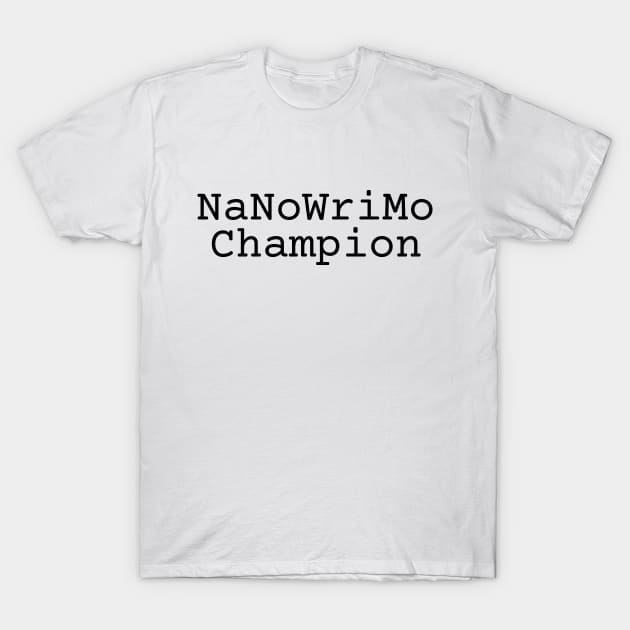 NaNoWriMo Champion T-Shirt by EpicEndeavours